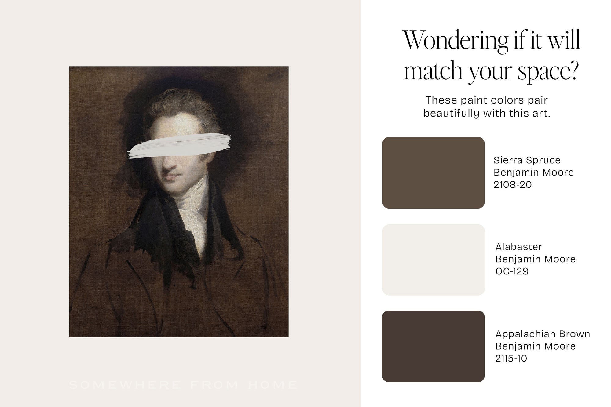 A color and art guide card featuring a portrait painting of Benjamin Moore on the left, with a white eye block obscuring part of the face. On the right, text reads 'Wondering if it will match your space?' and lists paint colors Sierra Spruce, Alabaster, and Appalachian Brown with Benjamin Moore color codes.