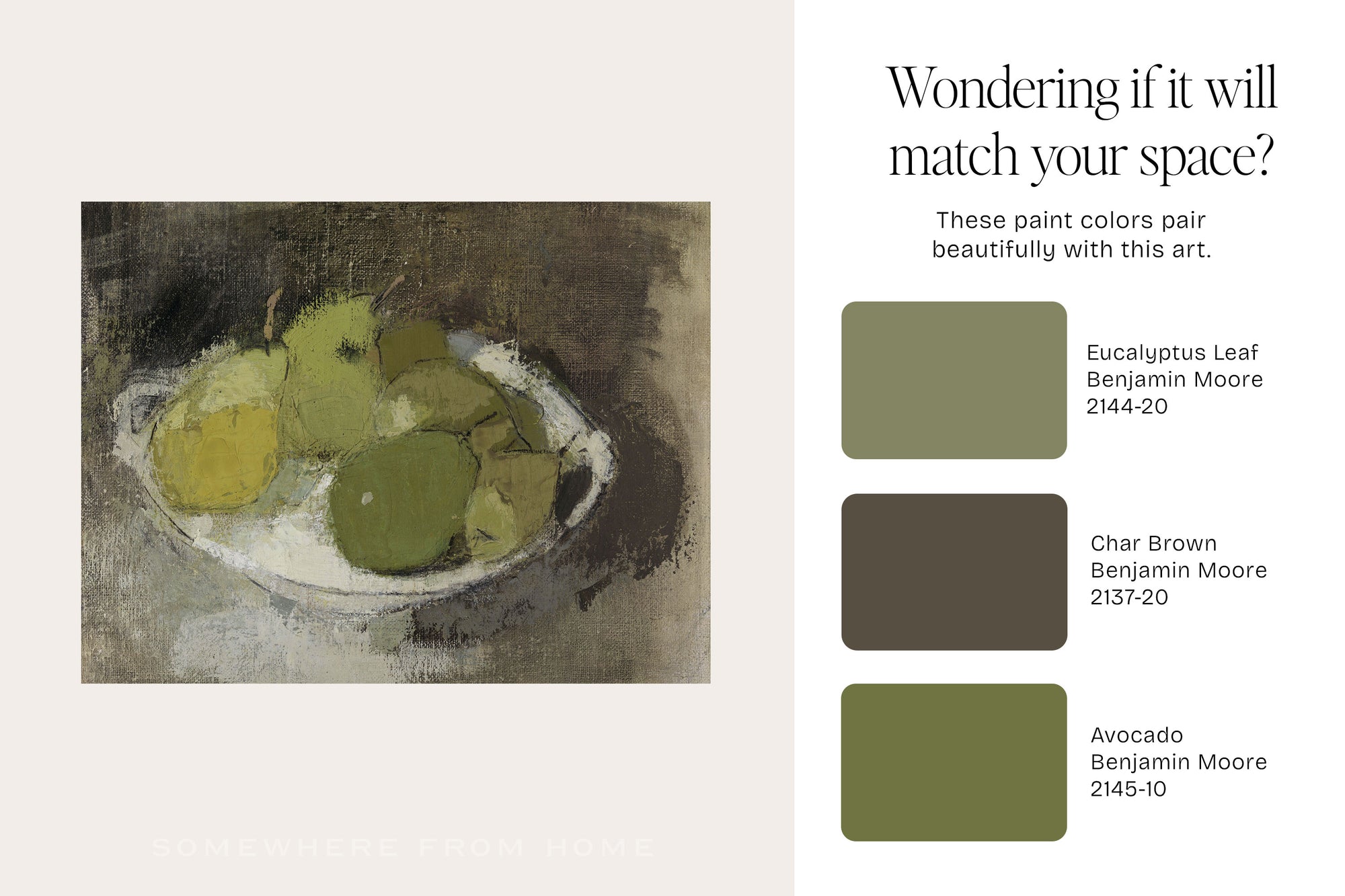A color and art pairing guide featuring a still life painting of green and yellow pears on the left, and three Benjamin Moore color swatches on the right labeled Eucalyptus Leaf, Char Brown, and Avocado, with the text 'Wondering if it will match your space?'.